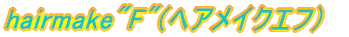 hairmake"F"(wACNGtj