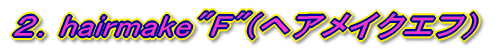QDhairmake"F" 